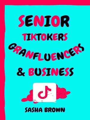 cover image of Senior  TikTokers Granfluencers & Business